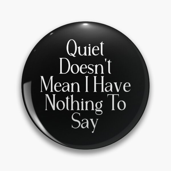 Item preview, Quiet Doesn't Mean I Have Nothing To Say | Funny Introvert Quote | Quiet Person Gift designed and sold by stylishdzign.