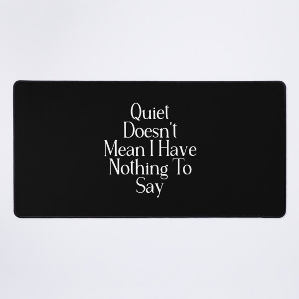 Item preview, Quiet Doesn't Mean I Have Nothing To Say | Funny Introvert Quote | Quiet Person Gift designed and sold by stylishdzign.