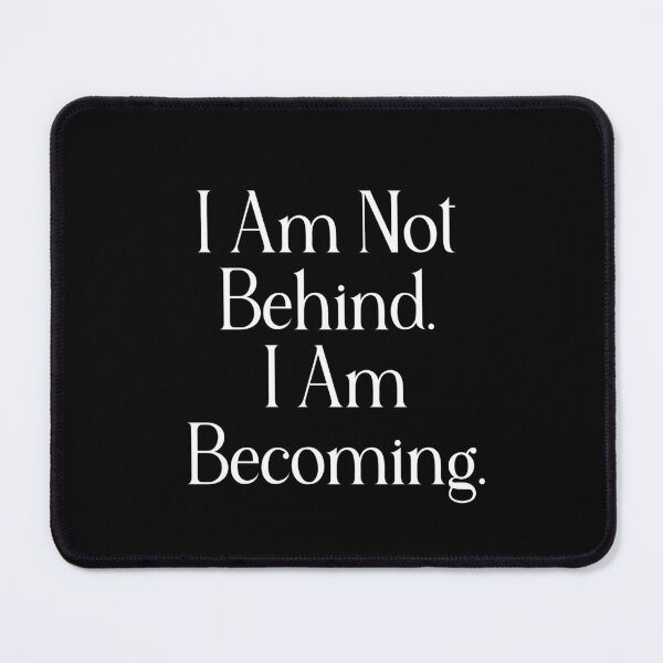 Item preview, Self Growth Quote | I Am Not Behind I Am Becoming | Personal Growth & Life Journey Gift designed and sold by stylishdzign.