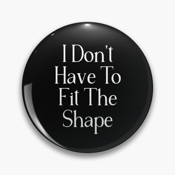 Item preview, Funny Self Acceptance Quote | I Don't Have To Fit The Shape | Individuality & Nonconformity Gift designed and sold by stylishdzign.