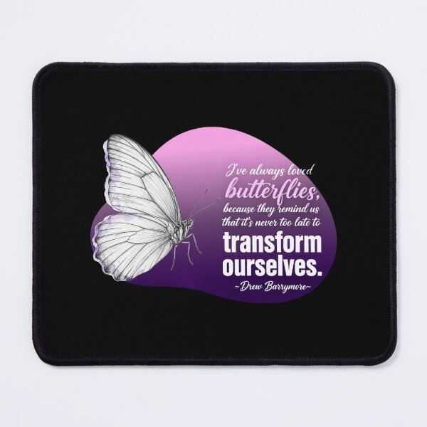 Item preview, I've Always Loved Butterflies Because They Remind Us That It's Never Too Late To Transform Ourselves - Drew Barrymore designed and sold by Vibe-Vary.