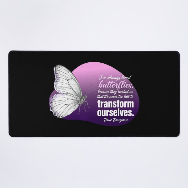 Item preview, I've Always Loved Butterflies Because They Remind Us That It's Never Too Late To Transform Ourselves - Drew Barrymore designed and sold by Vibe-Vary.