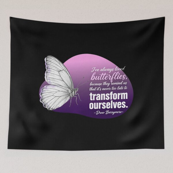 Item preview, I've Always Loved Butterflies Because They Remind Us That It's Never Too Late To Transform Ourselves - Drew Barrymore designed and sold by Vibe-Vary.