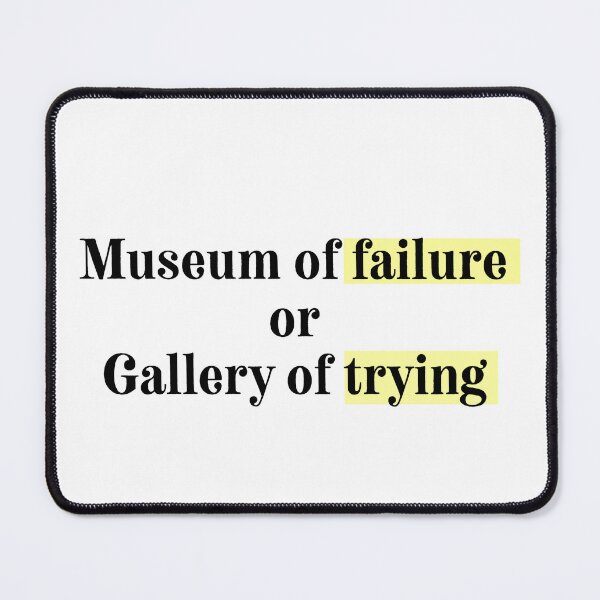 Item preview, Museum of failure or gallery of trying quote designed and sold by HANI'SWORLD.