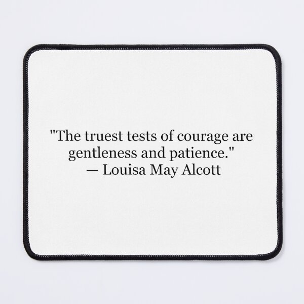 Item preview, The Truest Tests of Courage Are Gentleness and Patience – Louisa May Alcott Quote designed and sold by The Prose Atelier.