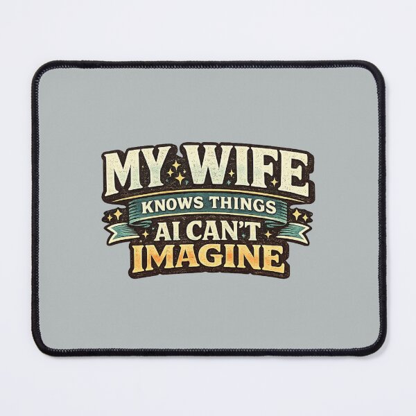 Item preview, My Wife Knows Things AI Cant Imagine designed and sold by ErSaSolutions.