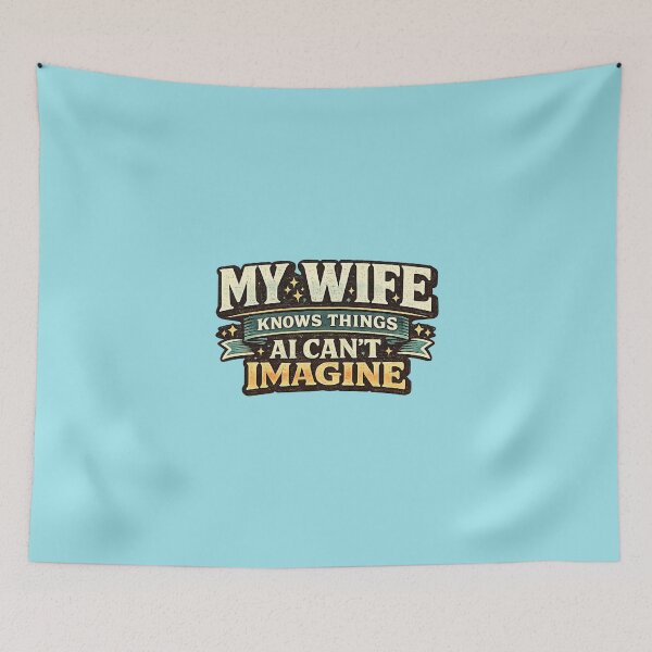 Item preview, My Wife Knows Things AI Cant Imagine designed and sold by ErSaSolutions.