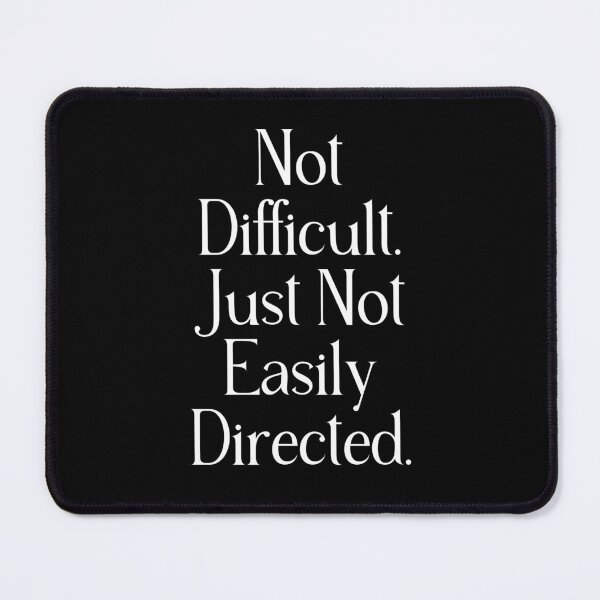 Item preview, Funny Independent Quote Gift | Not Difficult Just Not Easily Directed  designed and sold by stylishdzign.