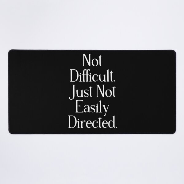 Item preview, Funny Independent Quote Gift | Not Difficult Just Not Easily Directed  designed and sold by stylishdzign.