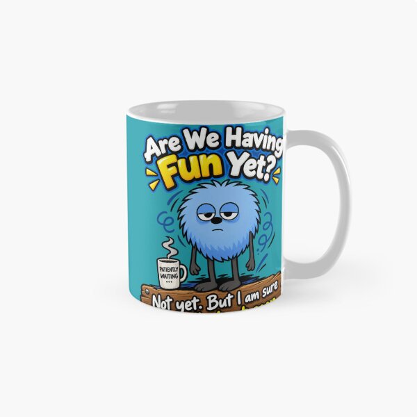 Item preview, Are We Having Fun Yet? Not Yet. Deluxe version designed and sold by TheThinglings.