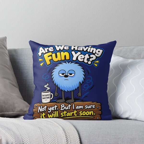 Item preview, Are We Having Fun Yet? Not Yet. Deluxe version designed and sold by TheThinglings.