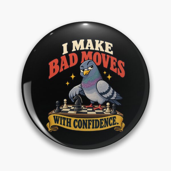 Item preview, I Make Bad Moves With Confidence – Funny Chess Pigeon designed and sold by Good Mood Foundry.