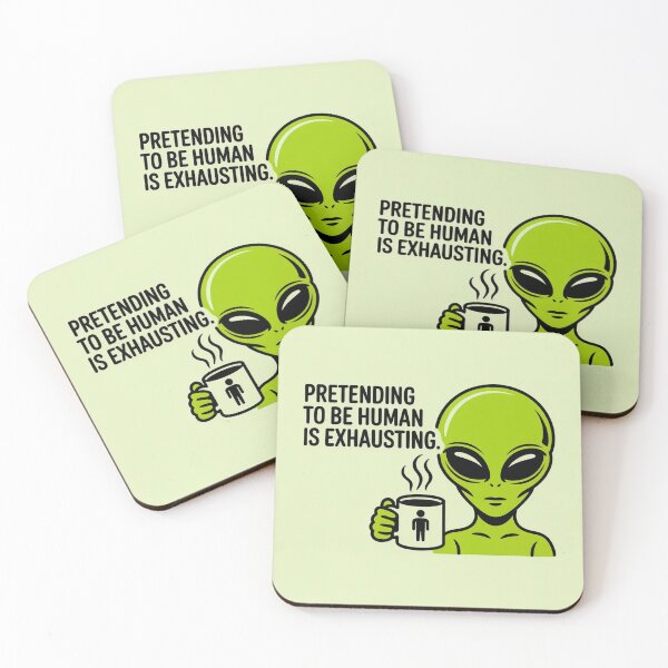 Item preview, Pretending to Be Human Is Exhausting Alien designed and sold by NatArtSA.