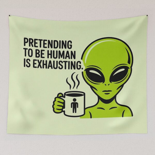 Item preview, Pretending to Be Human Is Exhausting Alien designed and sold by NatArtSA.