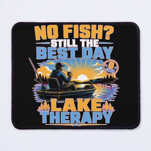 Item preview, No Fish? Still The Best Day. Lake Therapy Fishing designed and sold by MirengLab.