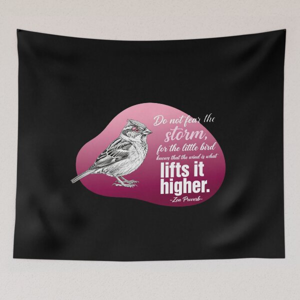 Item preview, Do Not Fear The Storm For The Little Bird Knows That The Wind Is What Lifts It Higher - Zen Proverb designed and sold by Vibe-Vary.
