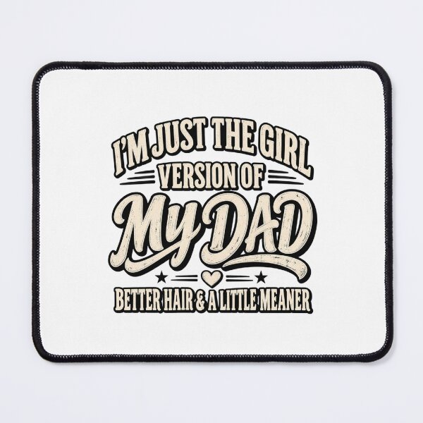 Item preview, I'm Just the Girl Version of My Dad Better Hair and a Little Meaner designed and sold by Teeture.