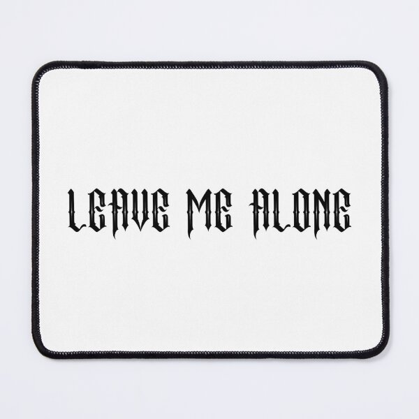 Item preview, Leave Me Alone designed and sold by SlimyFish.