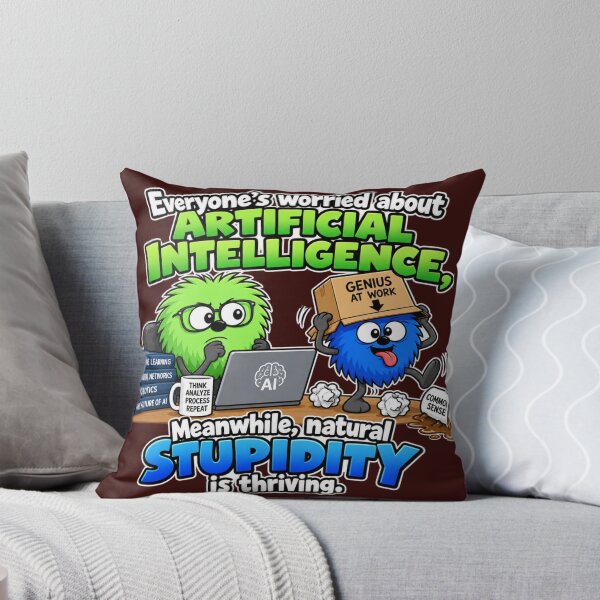 Item preview, Everyone's Worried About A.I. Meanwhile, Natural Stupidity Thrives designed and sold by TheThinglings.