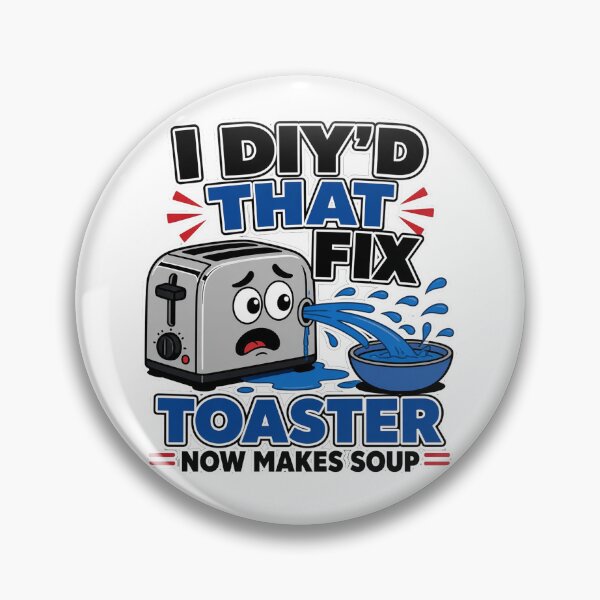 Item preview, I DIYd That Fix Toaster Now Makes Soup Funny Home Repair Fail designed and sold by MirengLab.