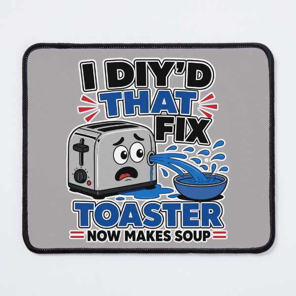 Item preview, I DIYd That Fix Toaster Now Makes Soup Funny Home Repair Fail designed and sold by MirengLab.