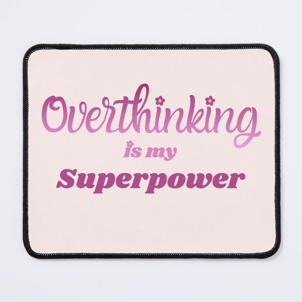Item preview, Overthinking is my Superpower designed and sold by Nanago79.