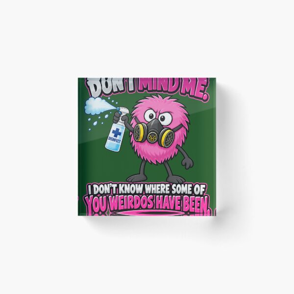 Item preview, Don't Mind Me. I Don't Know Where Some of You Weirdos Have Been designed and sold by TheThinglings.