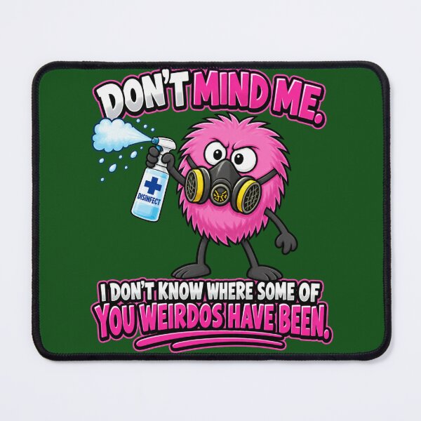 Item preview, Don't Mind Me. I Don't Know Where Some of You Weirdos Have Been designed and sold by TheThinglings.