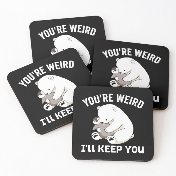 Item preview, You're Weird I'll Keep You - Polar Bear - Penguin designed and sold by onlytiggokk.