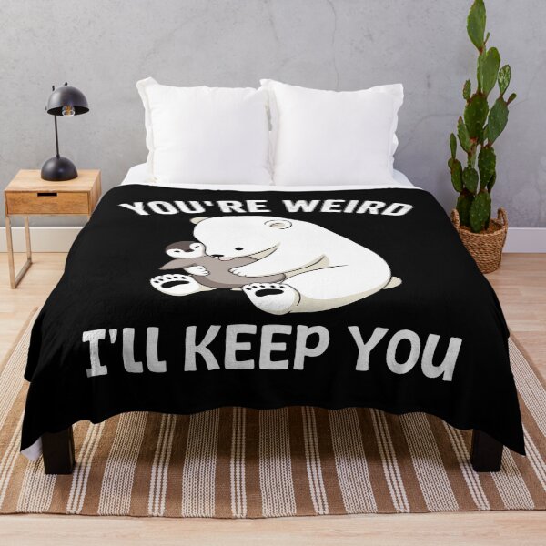 Item preview, You're Weird I'll Keep You - Polar Bear - Penguin designed and sold by onlytiggokk.