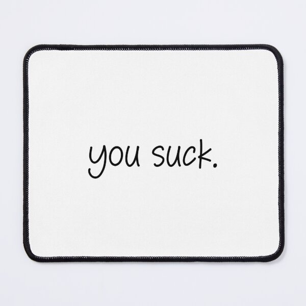 Item preview, you suck. designed and sold by SlimyFish.