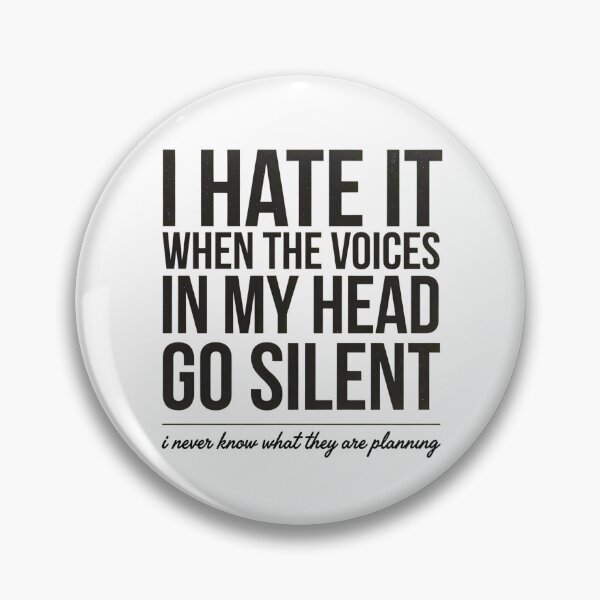 Item preview, I Hate It When The Voices In My Head Go Silent Sarcastic Design designed and sold by ByPawel.