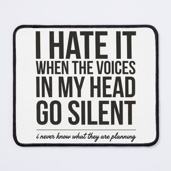 Item preview, I Hate It When The Voices In My Head Go Silent Sarcastic Design designed and sold by ByPawel.