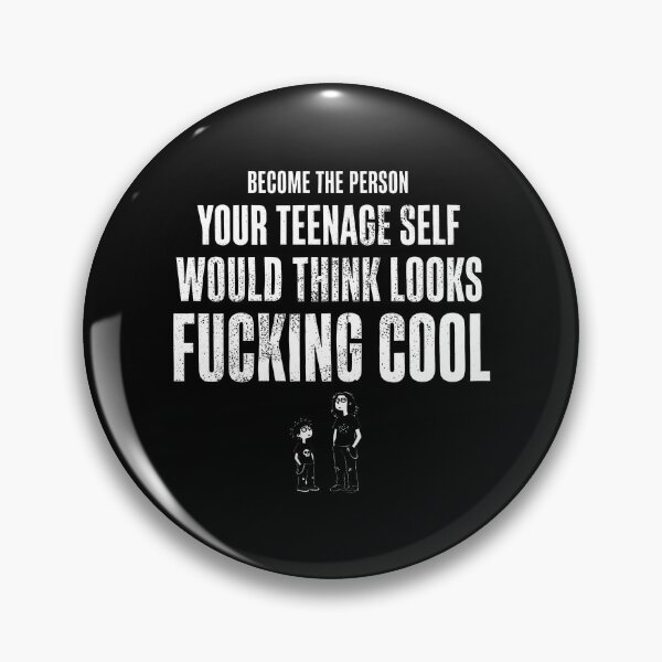 Item preview, Become The Person Your Teenage Self Would Think Looks Fucking Cool designed and sold by onlytiggokk.