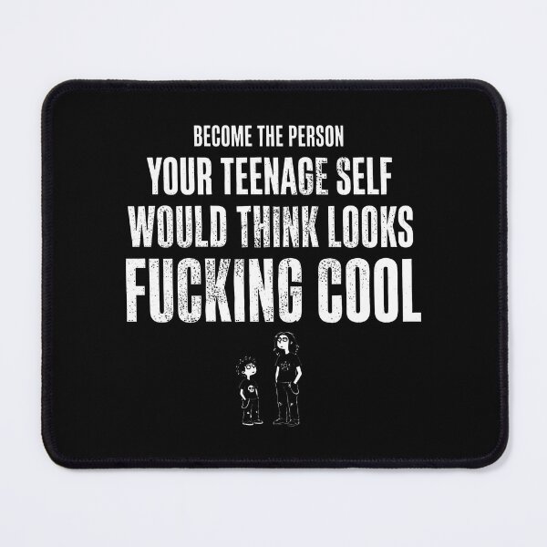 Item preview, Become The Person Your Teenage Self Would Think Looks Fucking Cool designed and sold by onlytiggokk.