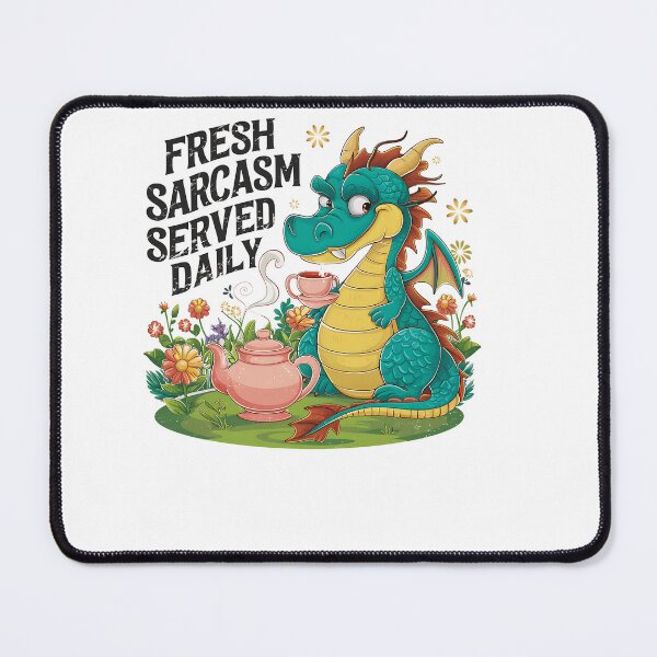 Item preview, Fresh Sarcasm Served Daily Funny Tea Dragon designed and sold by sazuii.
