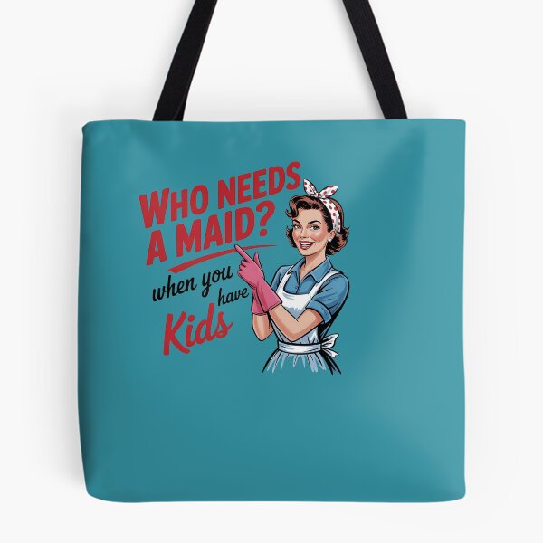 Item preview, Who Needs a Maid When You Have Kids designed and sold by sazuii.