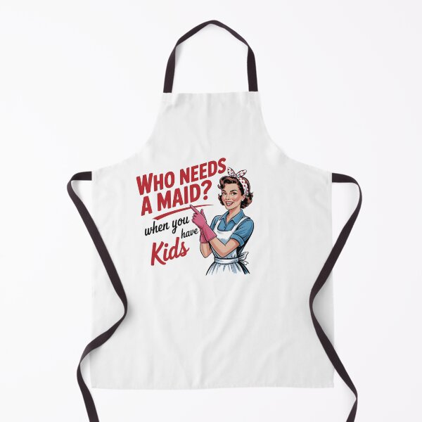 Item preview, Who Needs a Maid When You Have Kids designed and sold by sazuii.