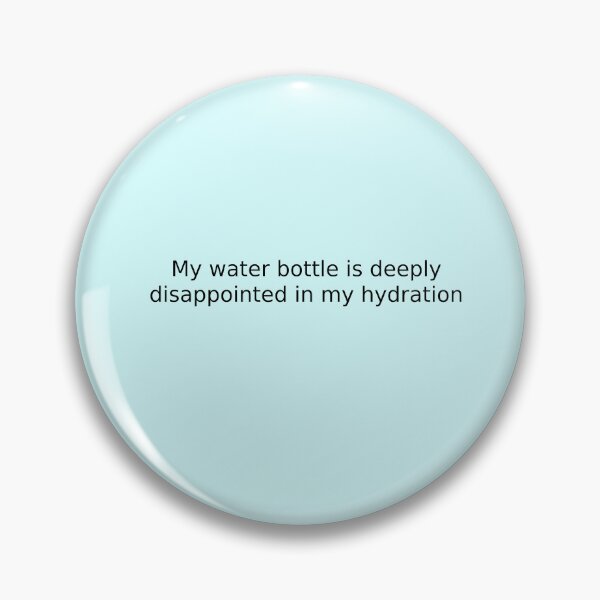 Item preview, My water bottle is deeply disappointed in my hydration designed and sold by English Learning.