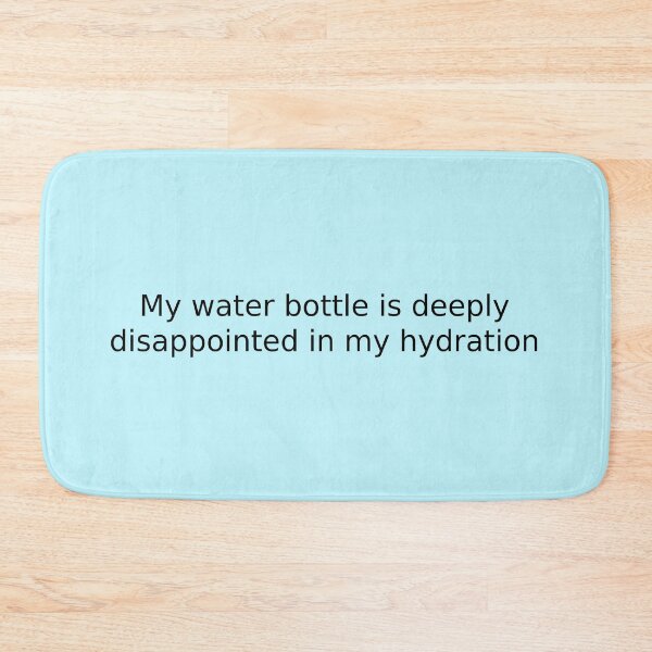 Item preview, My water bottle is deeply disappointed in my hydration designed and sold by English Learning.