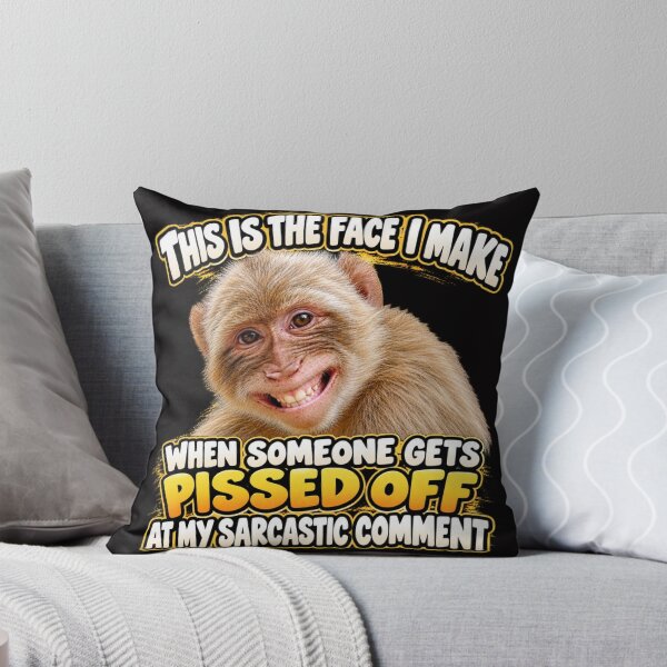 Item preview, The Face I Make When Someone Gets Pissed Off at My Sarcastic Comment designed and sold by TheThinglings.