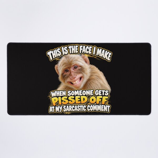 Item preview, The Face I Make When Someone Gets Pissed Off at My Sarcastic Comment designed and sold by TheThinglings.