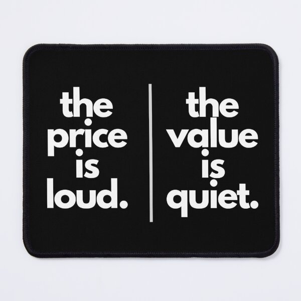Item preview, Price Is Loud, Value Is Quiet designed and sold by S4PPHIRE-DES1GN.