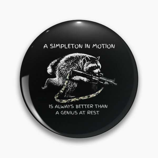 Item preview, A Simpleton In Motion Is Always Better Than A Genius At Rest - Raccoon designed and sold by aleggsaurus.