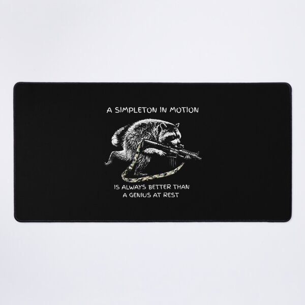 Item preview, A Simpleton In Motion Is Always Better Than A Genius At Rest - Raccoon designed and sold by aleggsaurus.