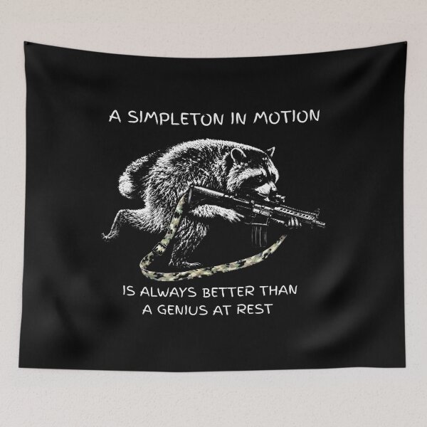 Item preview, A Simpleton In Motion Is Always Better Than A Genius At Rest - Raccoon designed and sold by aleggsaurus.