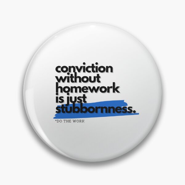 Item preview, Conviction Without Homework Is Just Stubbornness designed and sold by S4PPHIRE-DES1GN.