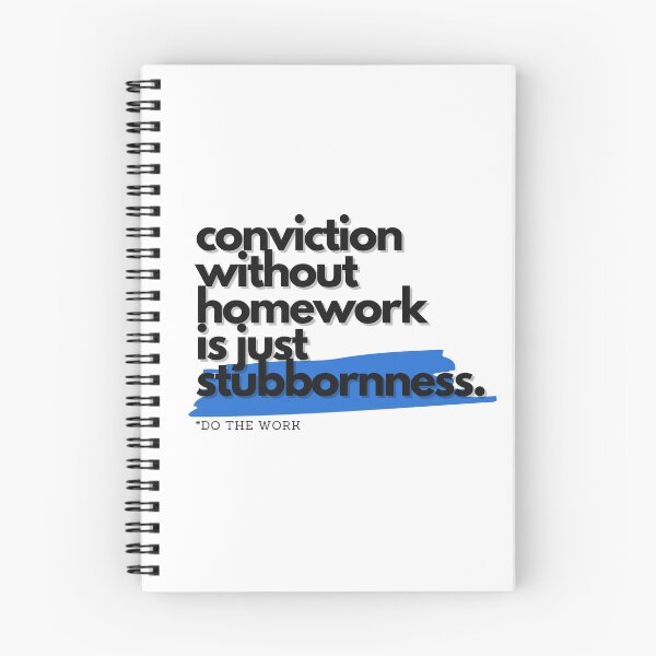 Item preview, Conviction Without Homework Is Just Stubbornness designed and sold by S4PPHIRE-DES1GN.