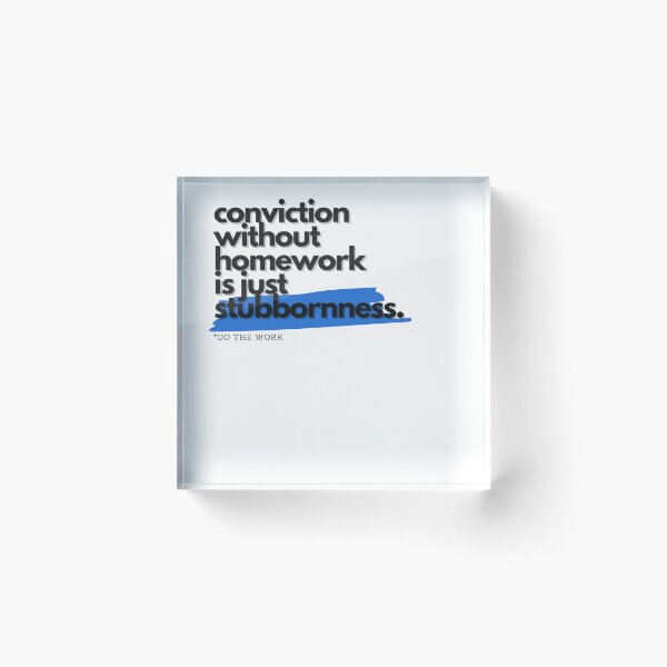 Item preview, Conviction Without Homework Is Just Stubbornness designed and sold by S4PPHIRE-DES1GN.