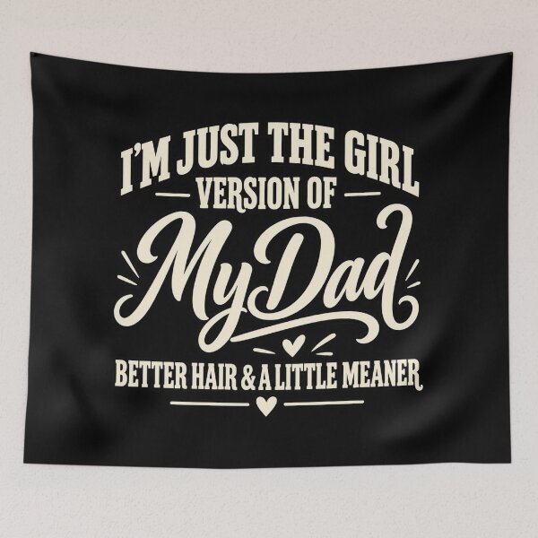 Item preview, I'm Just the Girl Version of My Dad Better Hair and a Little Meaner designed and sold by Trendably.